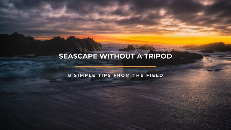 Seascape Without a Tripod: 8 Simple Tips From the Field